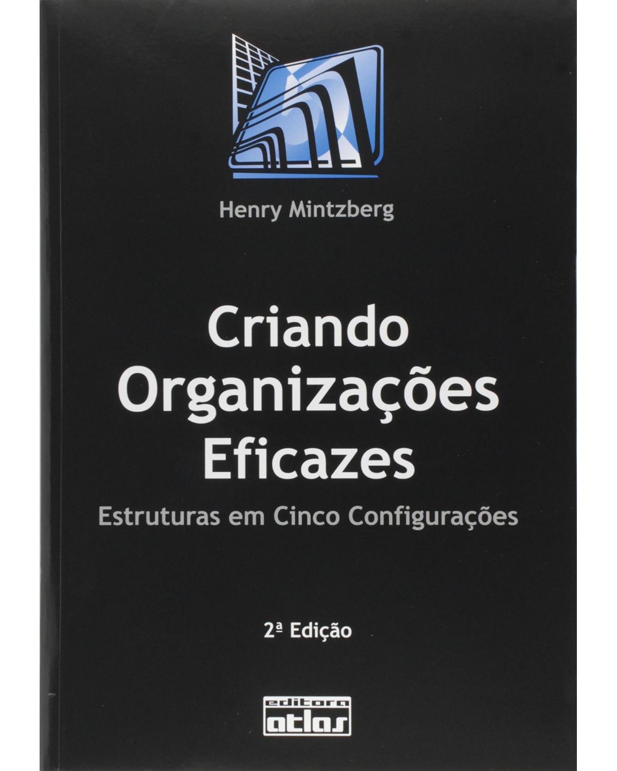 Criando organizações eficazes - Estruturas em cinco configurações - 2ª Edição | 2003