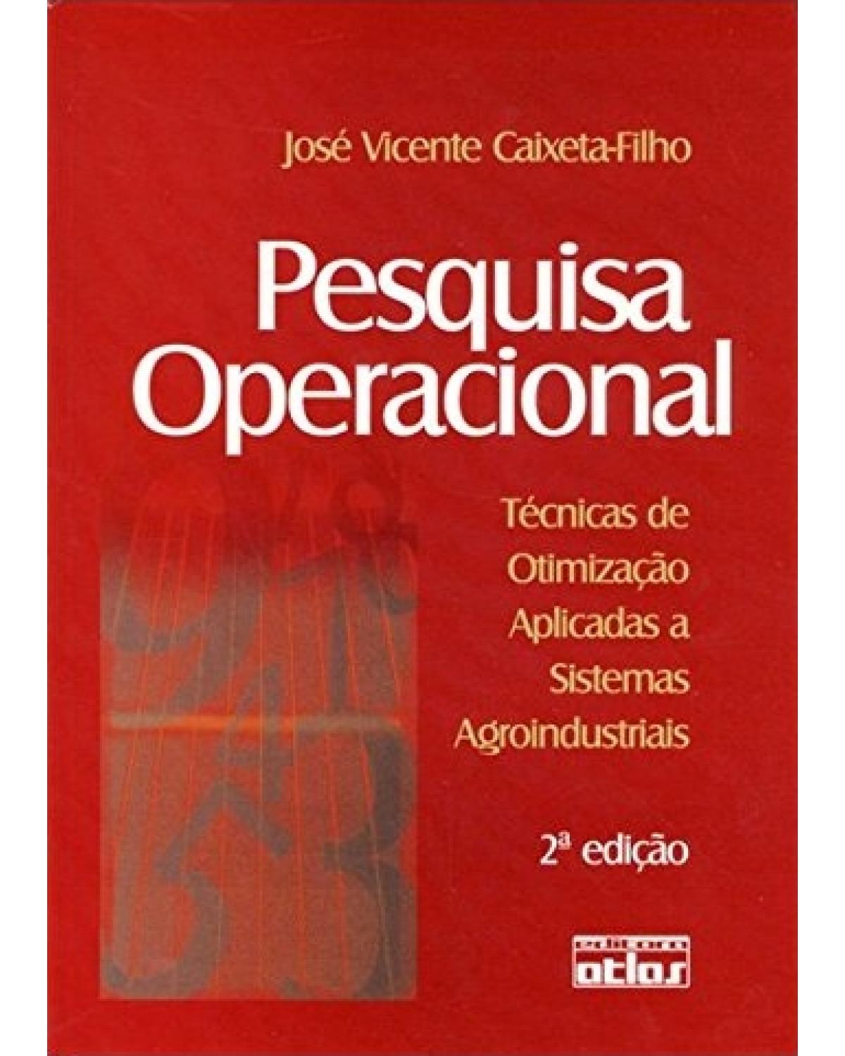 Pesquisa operacional - Técnicas de otimização aplicadas a sistemas agroindustriais - 2ª Edição | 2004