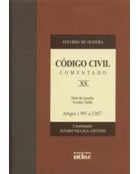 Código civil comentado - Volume 20: Direito das sucessões. Inventário. Partilha - Artigos 1.991 a 2.027 - 1ª Edição | 2004