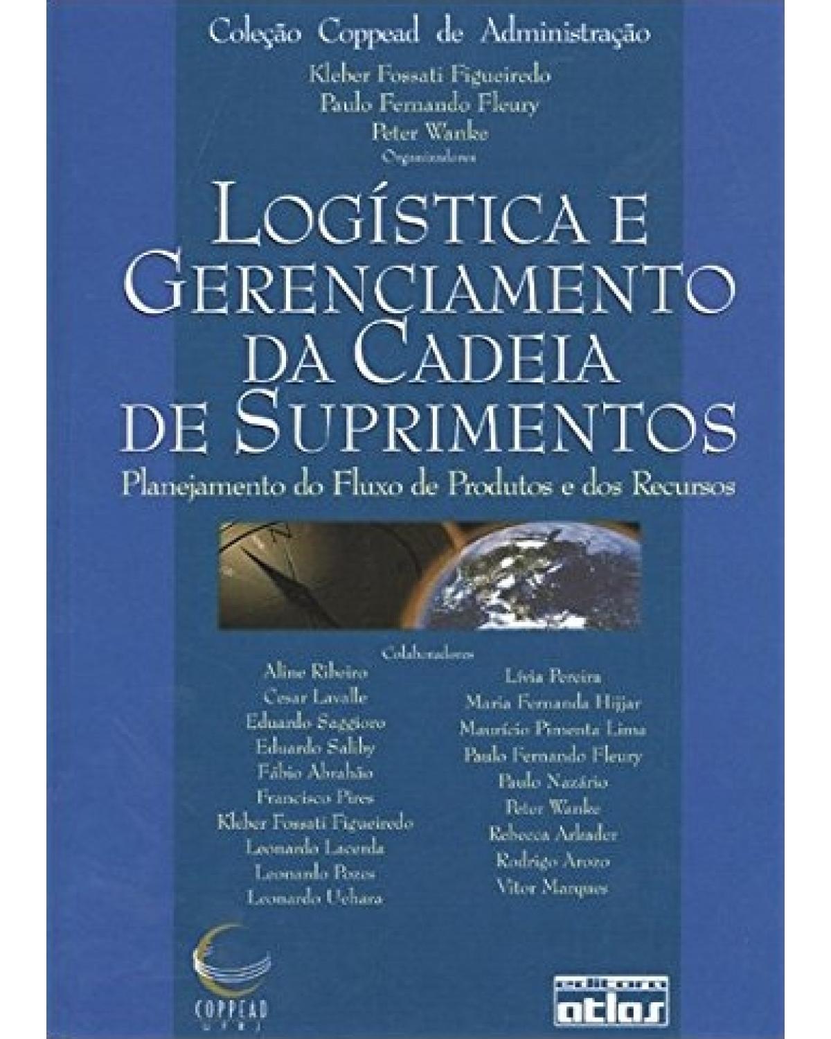 Logística e gerenciamento da cadeia de suprimentos - Planejamento do fluxo de produtos e dos recursos - 1ª Edição | 2003