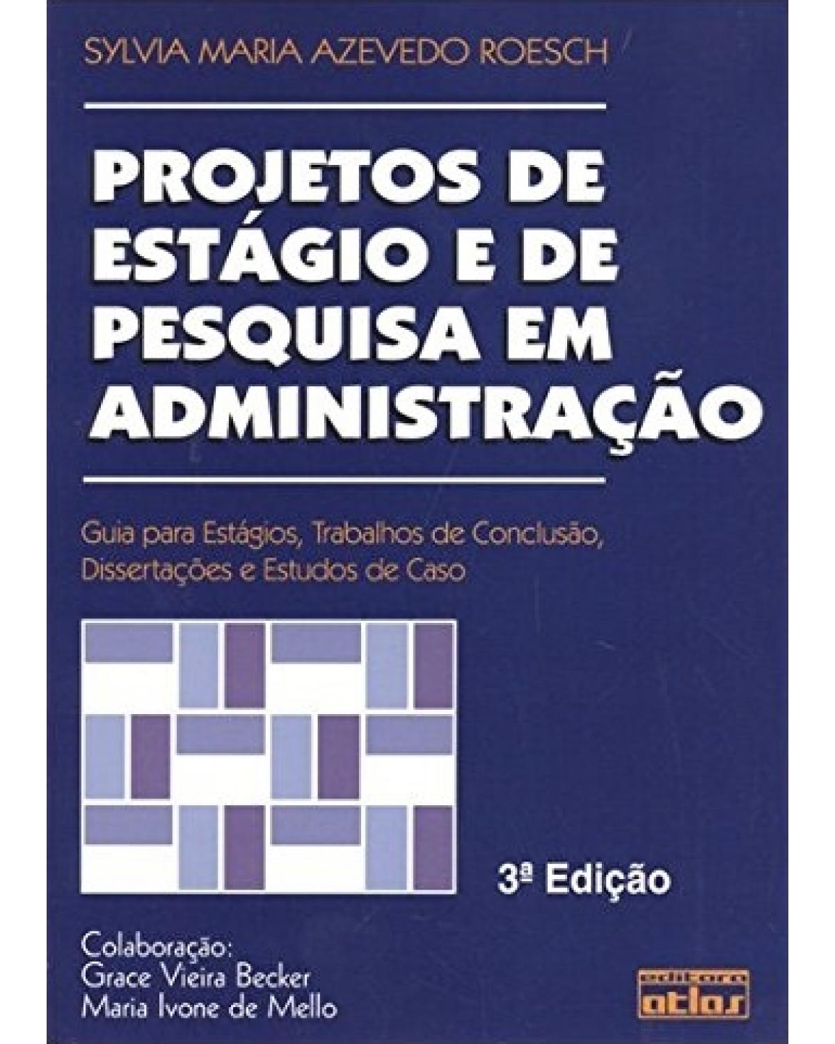 Projetos de estágio e de pesquisa em administração - Guia para estágios, trabalhos de conclusão, dissertações e estudos de caso - 3ª Edição | 2005