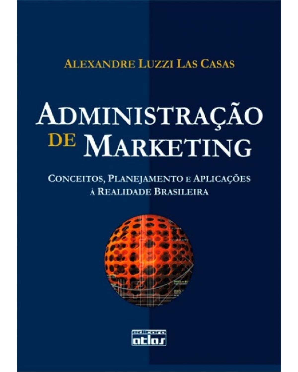 Administração de marketing - Conceitos, planejamento e aplicações à realidade brasileira - 1ª Edição | 2006