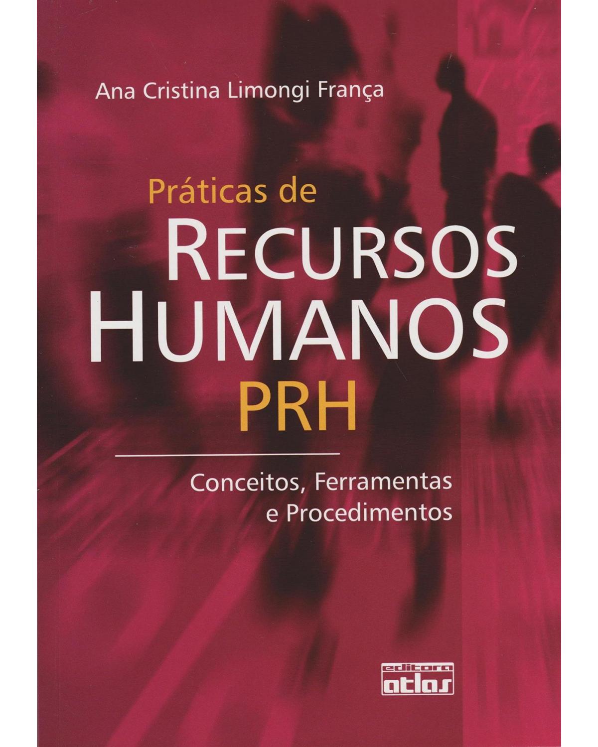 Práticas de recursos humanos - PRH - Conceitos, ferramentas e procedimentos - 1ª Edição | 2007