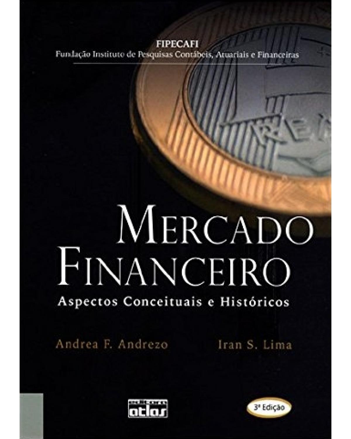 Mercado financeiro - Aspectos conceituais e históricos - 3ª Edição | 2007