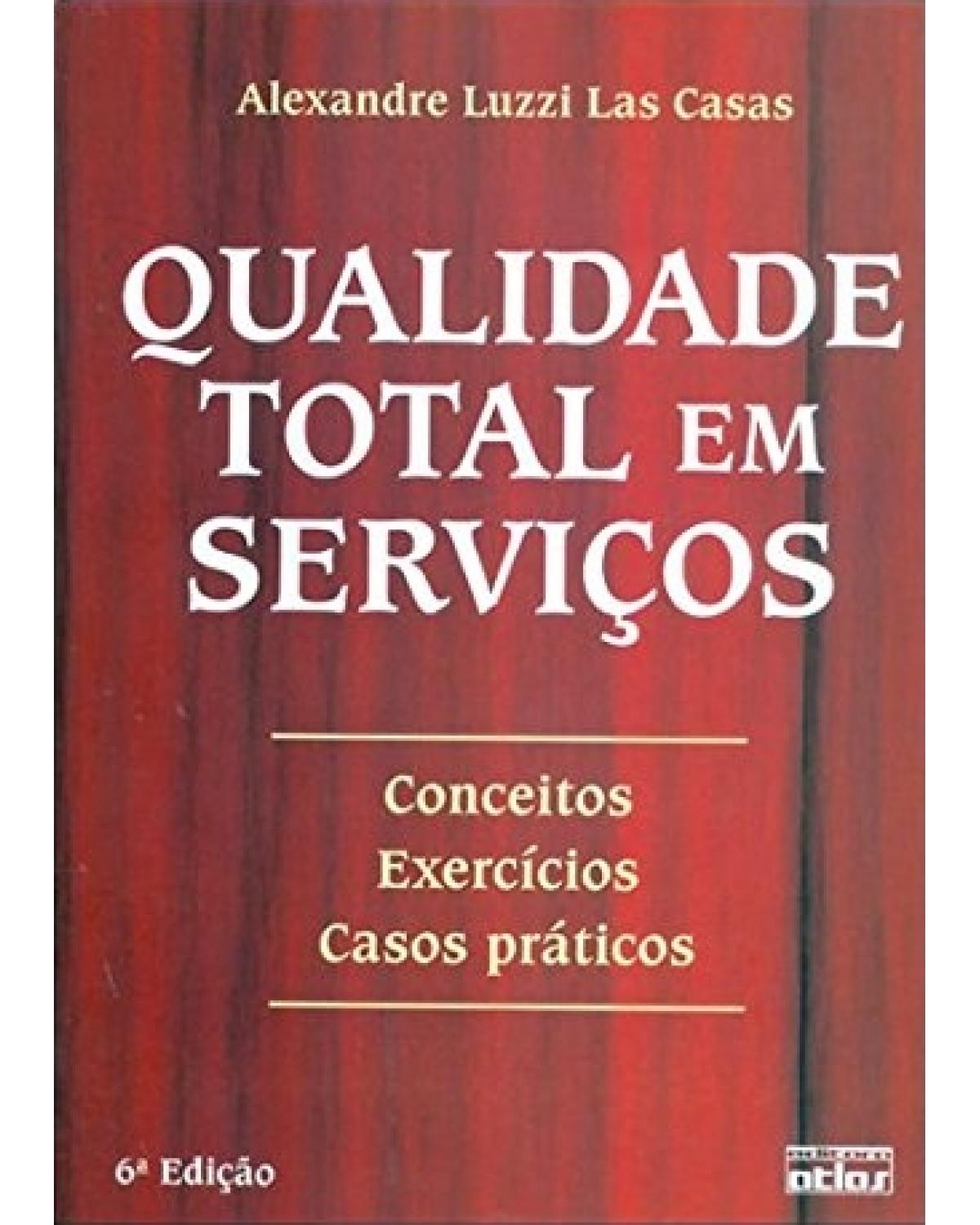 Qualidade total em serviços - Conceitos, exercícios, casos práticos - 6ª Edição | 2008