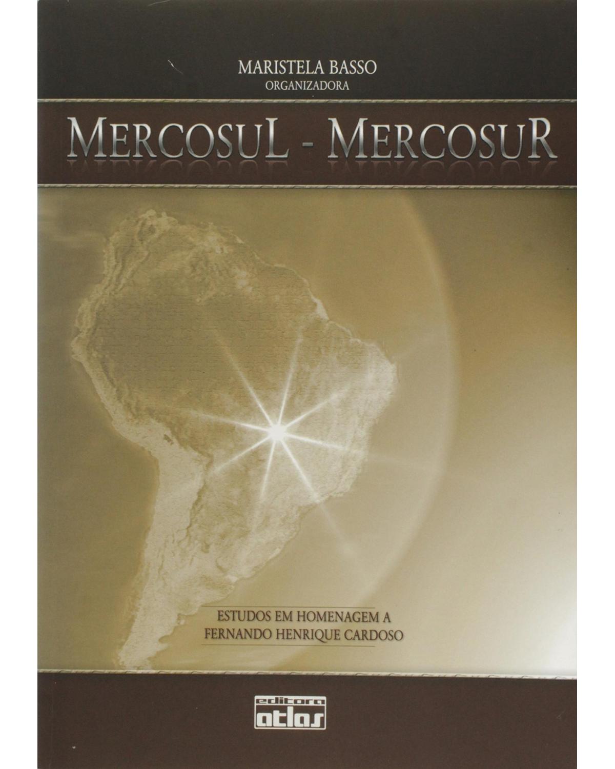 Mercosul - Mercosur - Estudos em homenagem a Fernando Henrique Cardoso - 1ª Edição | 2007