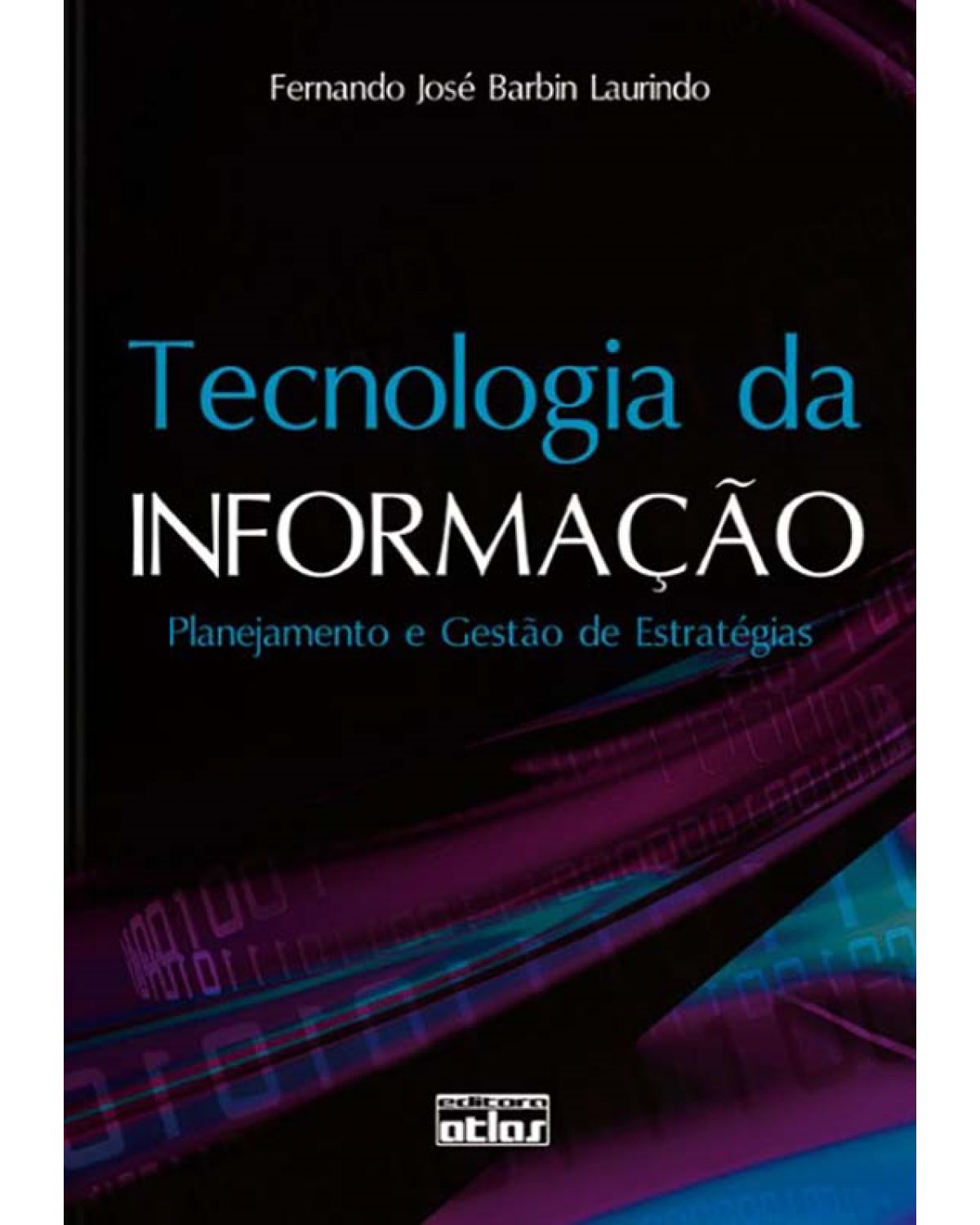 Tecnologia da informação - Planejamento e gestão de estratégias - 1ª Edição | 2008
