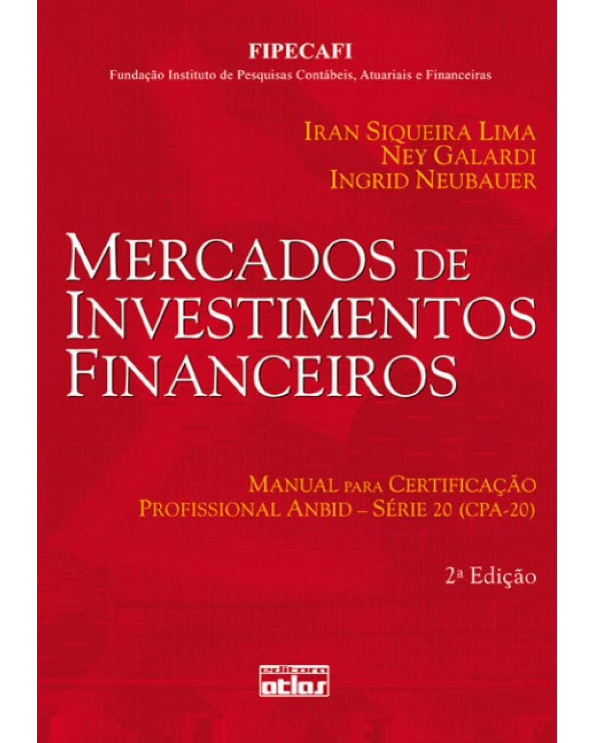 Mercados de investimentos financeiros - Manual para certificação profissional ANBID - Série 20 (CPA-20) - 2ª Edição | 2008