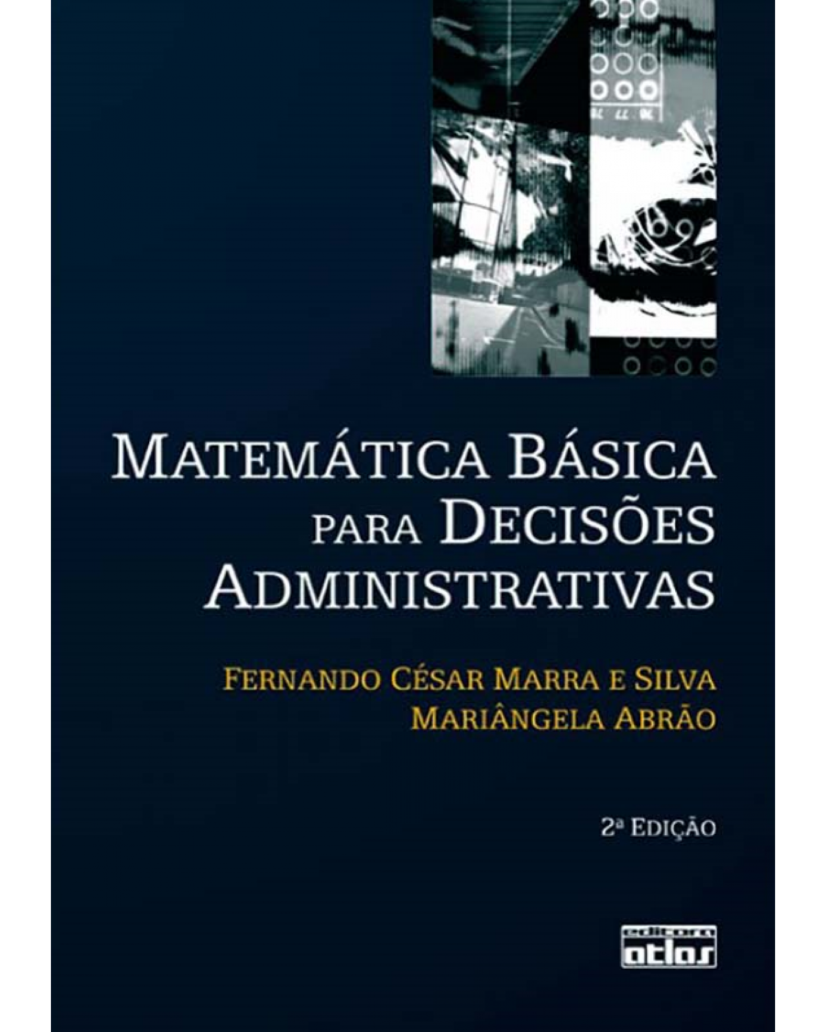 Matemática básica para decisões administrativas - 2ª Edição | 2008