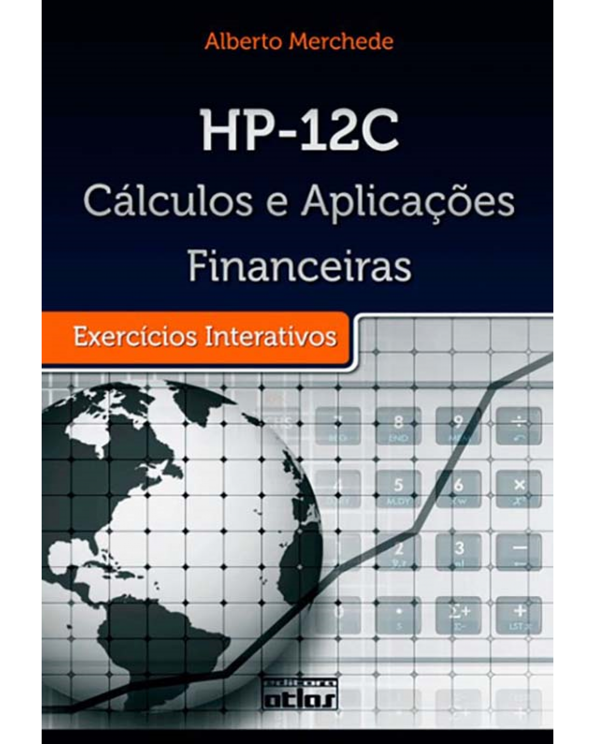 HP-12C - Cálculos e aplicações financeiras - Exercícios interativos - 1ª Edição | 2009