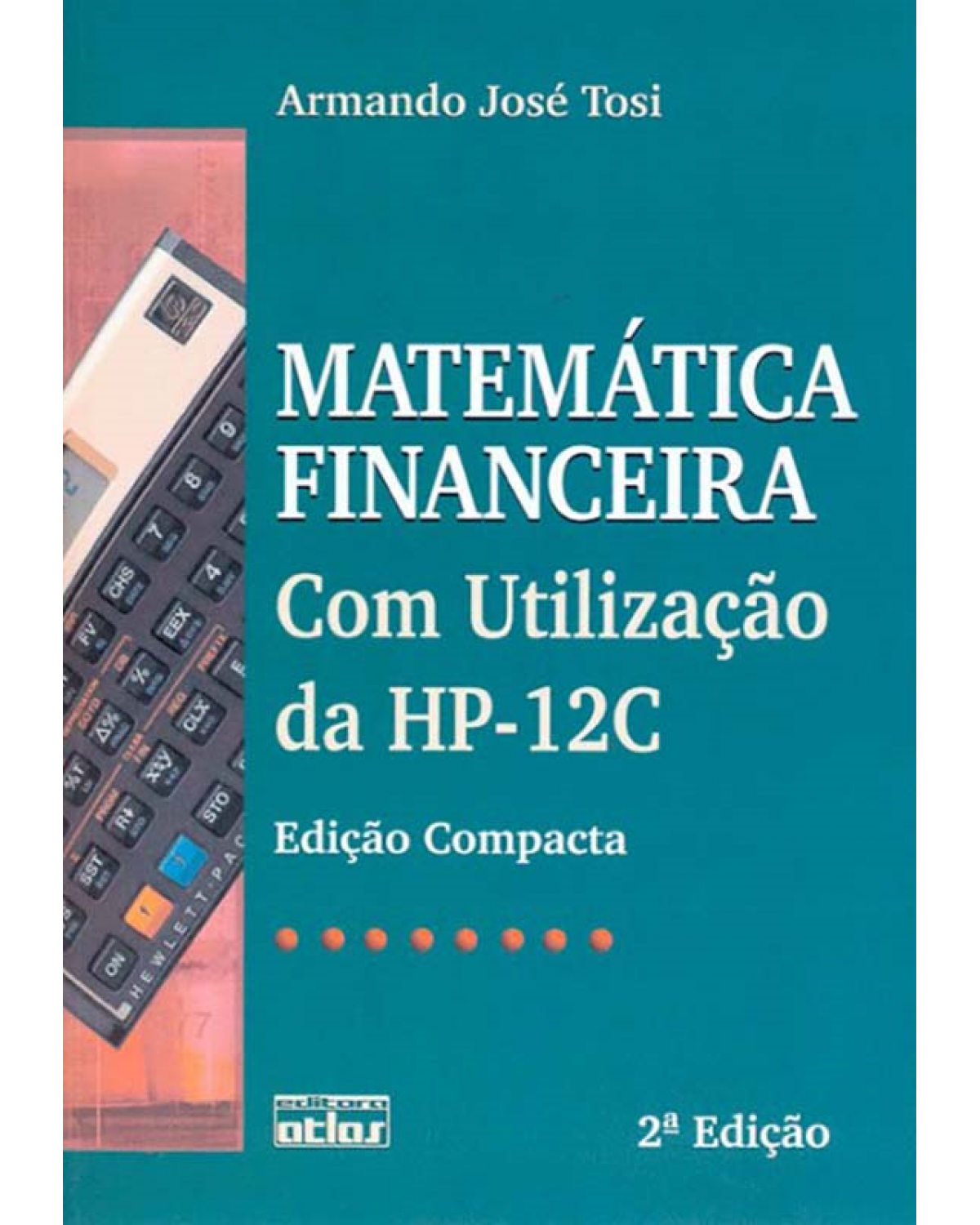 Matemática financeira - Com utilização da HP-12C - 2ª Edição | 2009