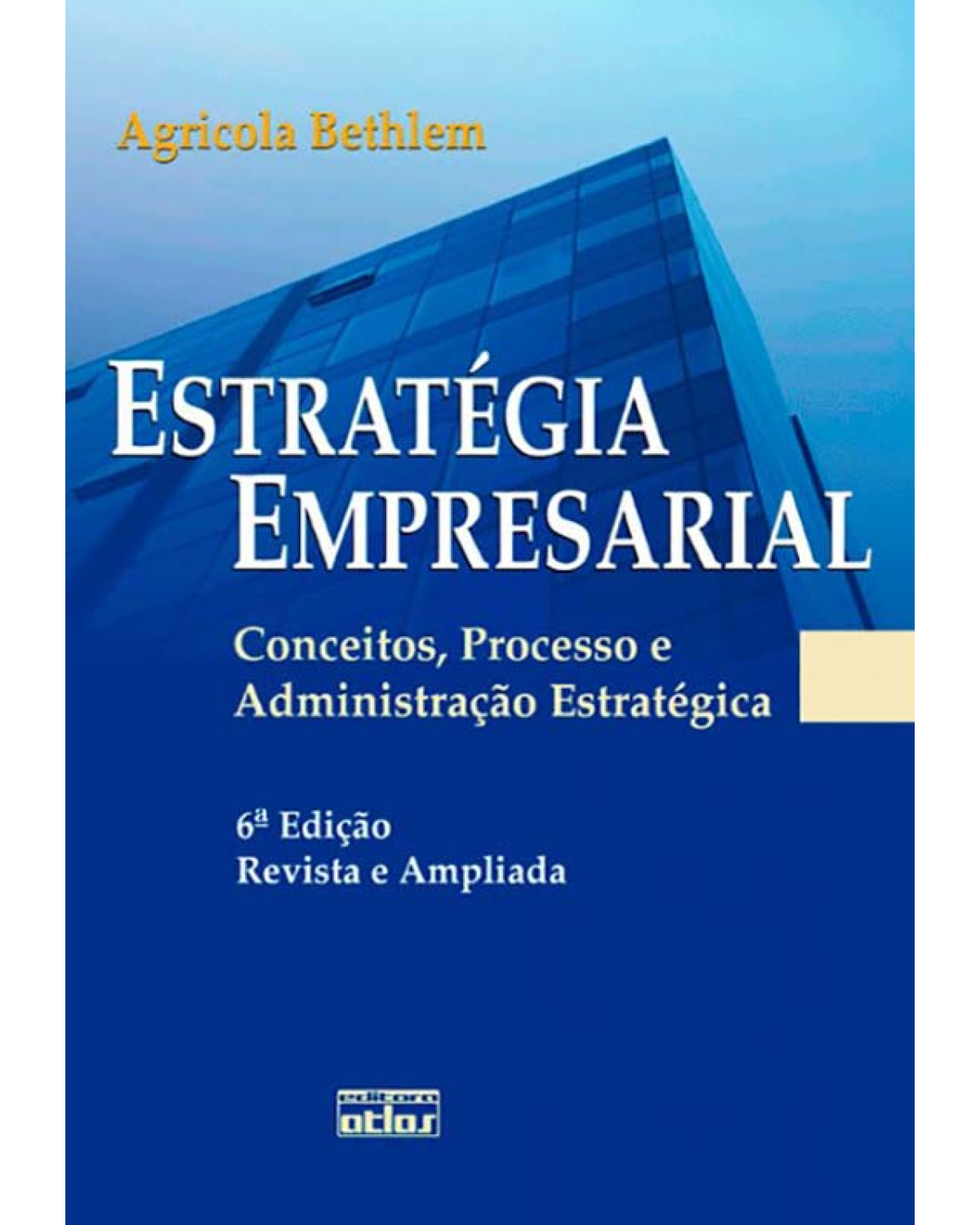 Estratégia empresarial - Conceitos, processo e administração estratégica - 6ª Edição | 2009