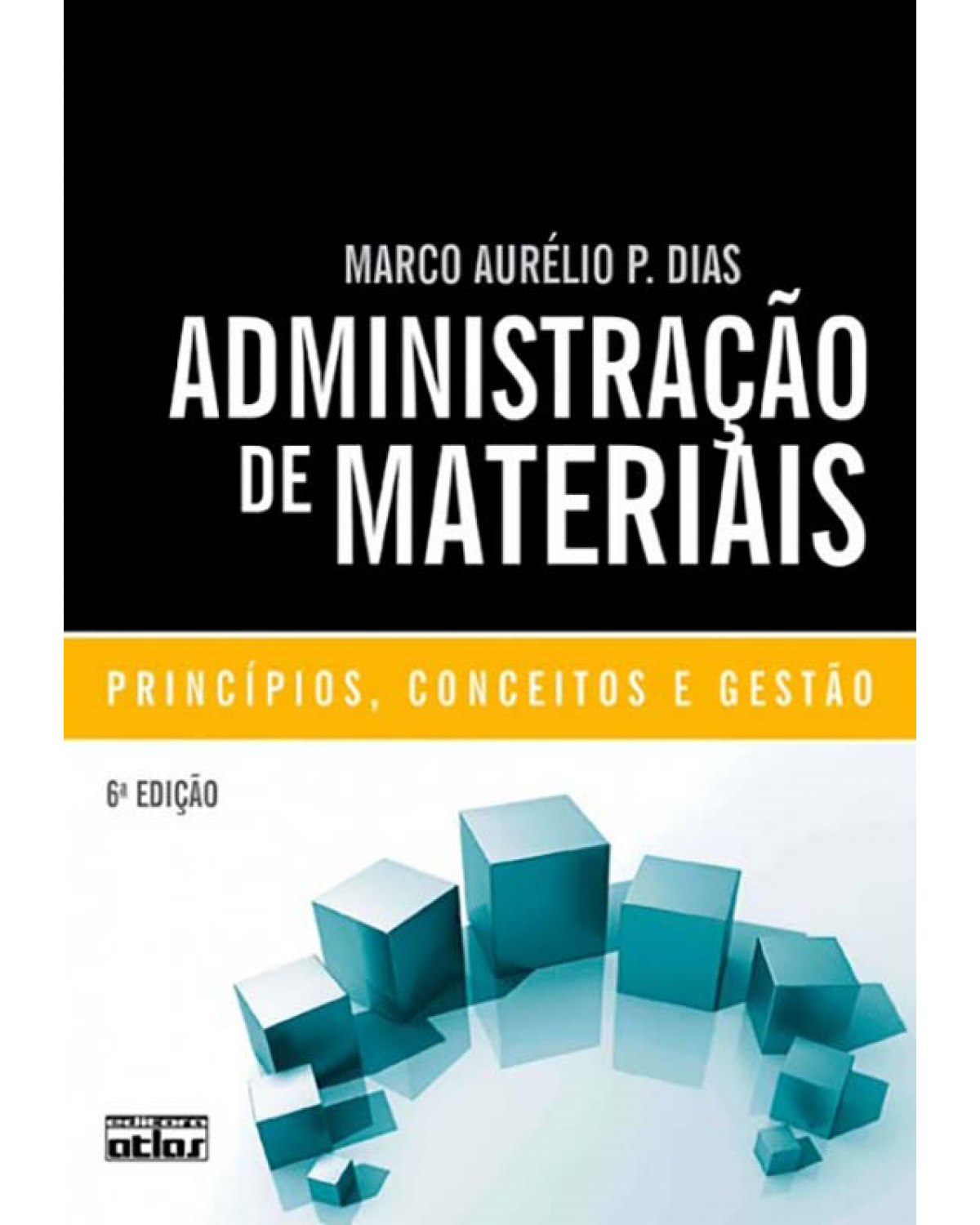 Administração de materiais - Princípios, conceitos e gestão - 6ª Edição | 2009