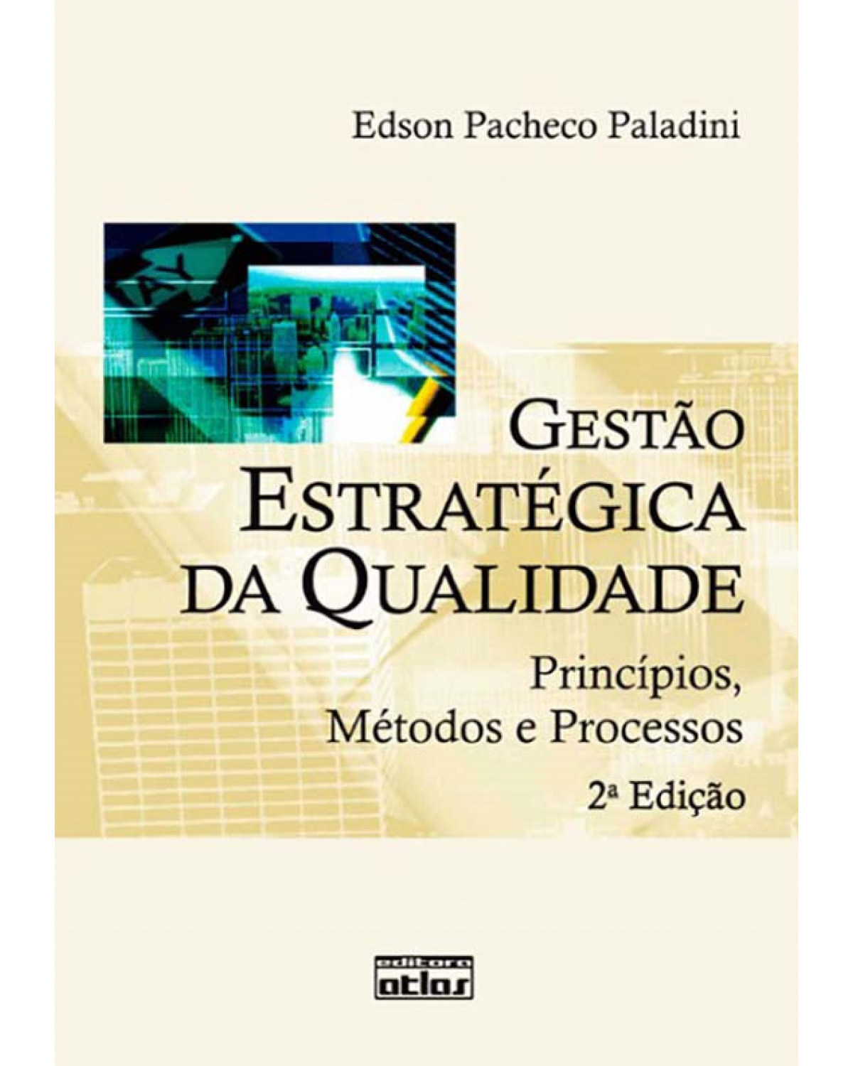 Gestão estratégica da qualidade - Princípios, métodos e processos - 2ª Edição | 2009