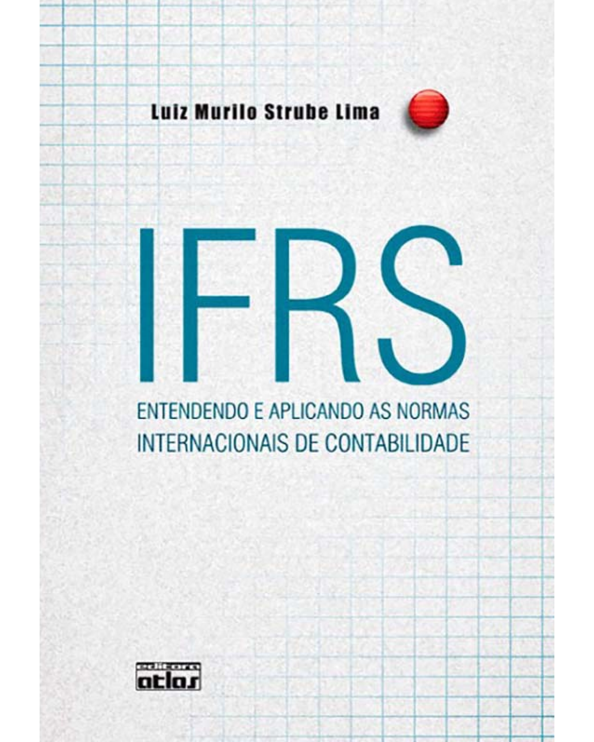 IFRS - Entendendo e aplicando as normas internacionais de contabilidade - 1ª Edição | 2010