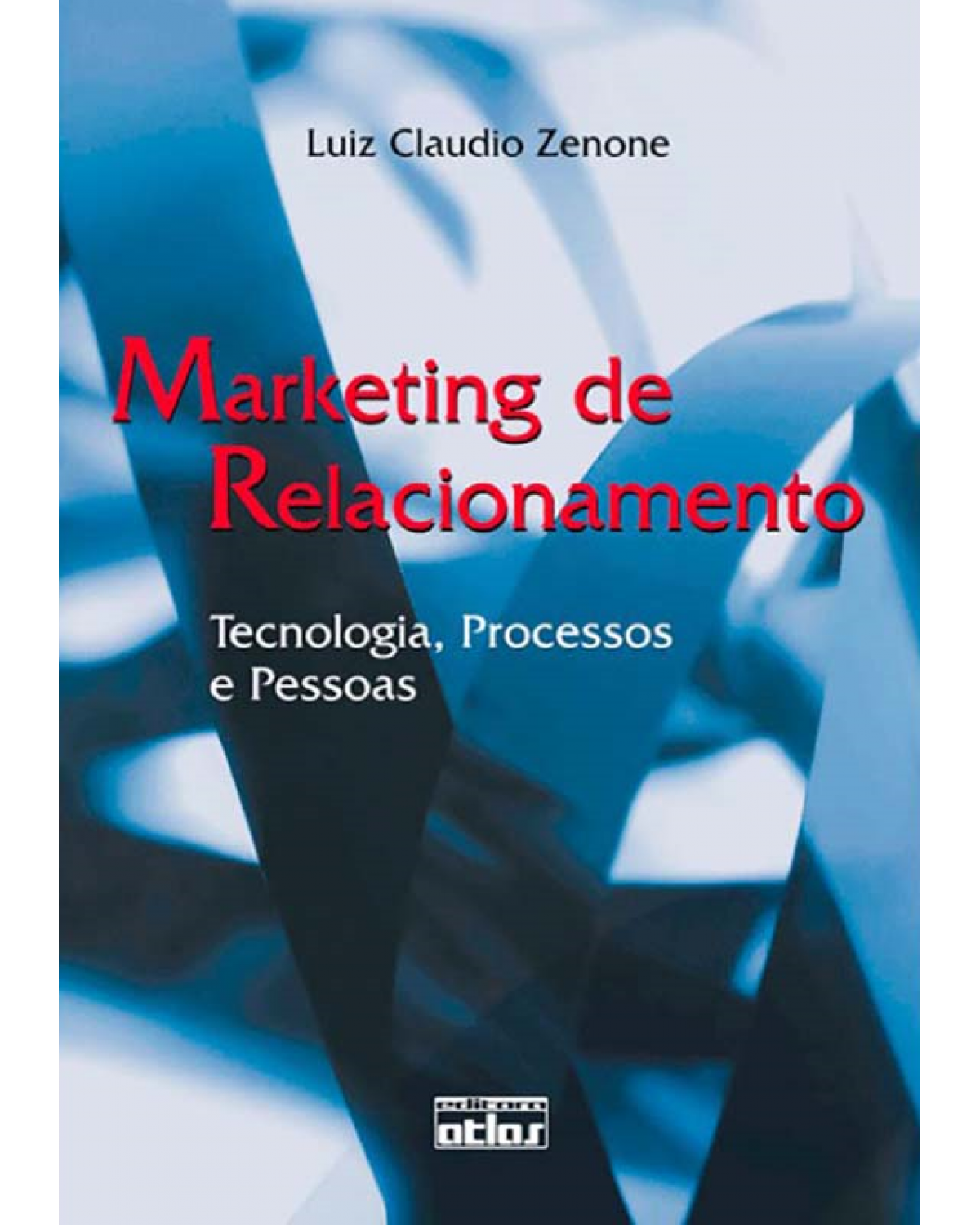 Marketing de relacionamento - Tecnologia, processos e pessoas - 1ª Edição | 2010