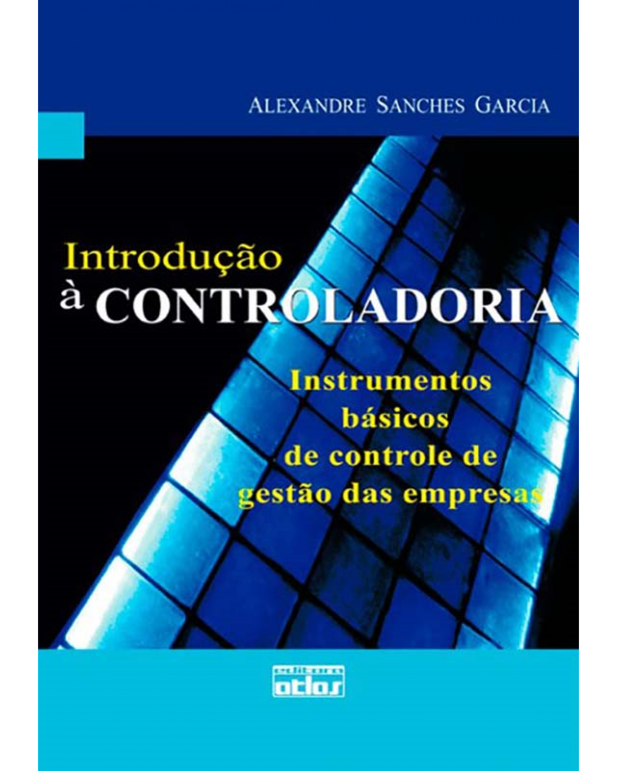 Introdução à controladoria - Instrumentos básicos de controle de gestão das empresas - 1ª Edição | 2010