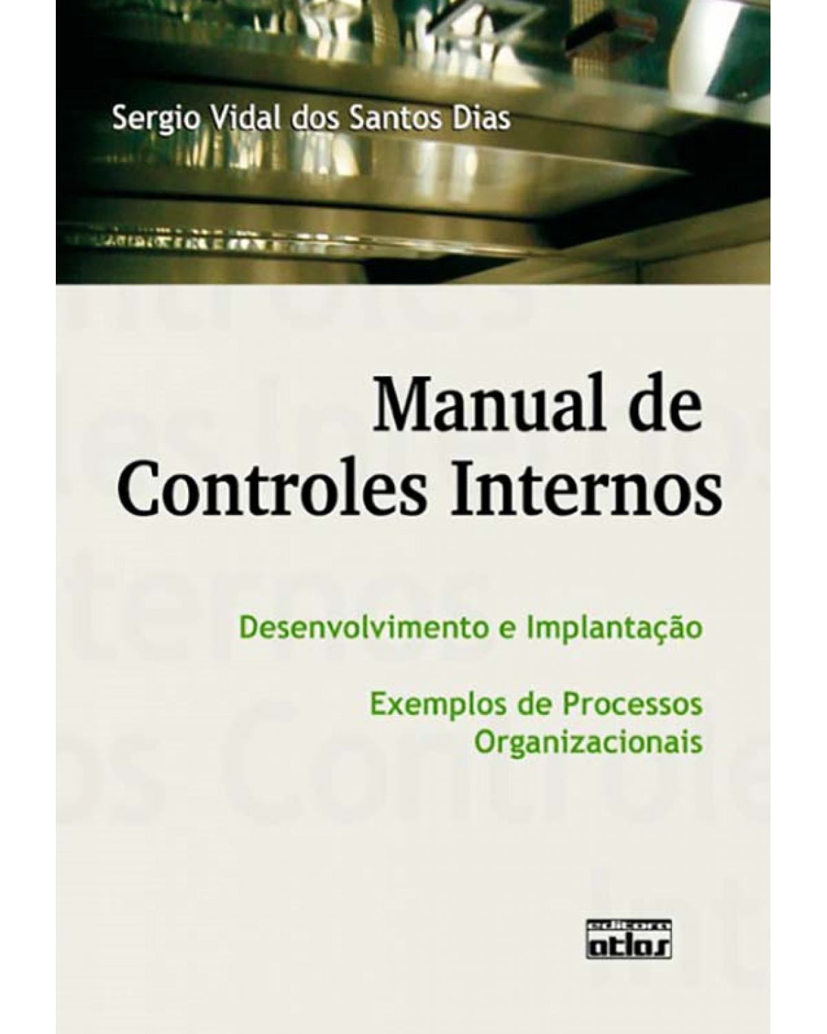 Manual de controles internos - Desenvolvimento e implantação - Exemplos de processos organizacionais - 1ª Edição | 2010