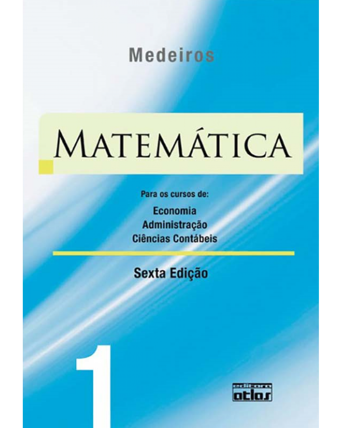 Matemática - Volume 1: Para os cursos de economia, administração, ciências contábeis - 6ª Edição | 2010