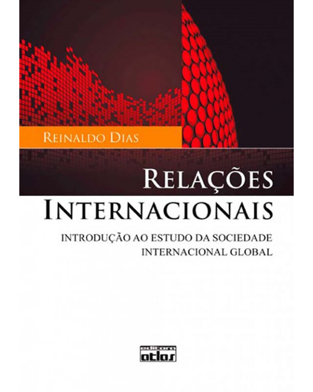 Relações internacionais - Introdução ao estudo da sociedade internacional global - 1ª Edição | 2010