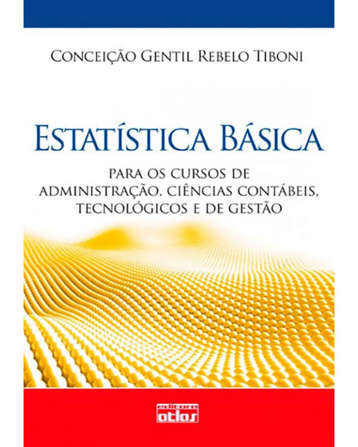 Estatística básica - Para os cursos de administração, ciências contábeis, tecnológicos e de gestão - 1ª Edição | 2010
