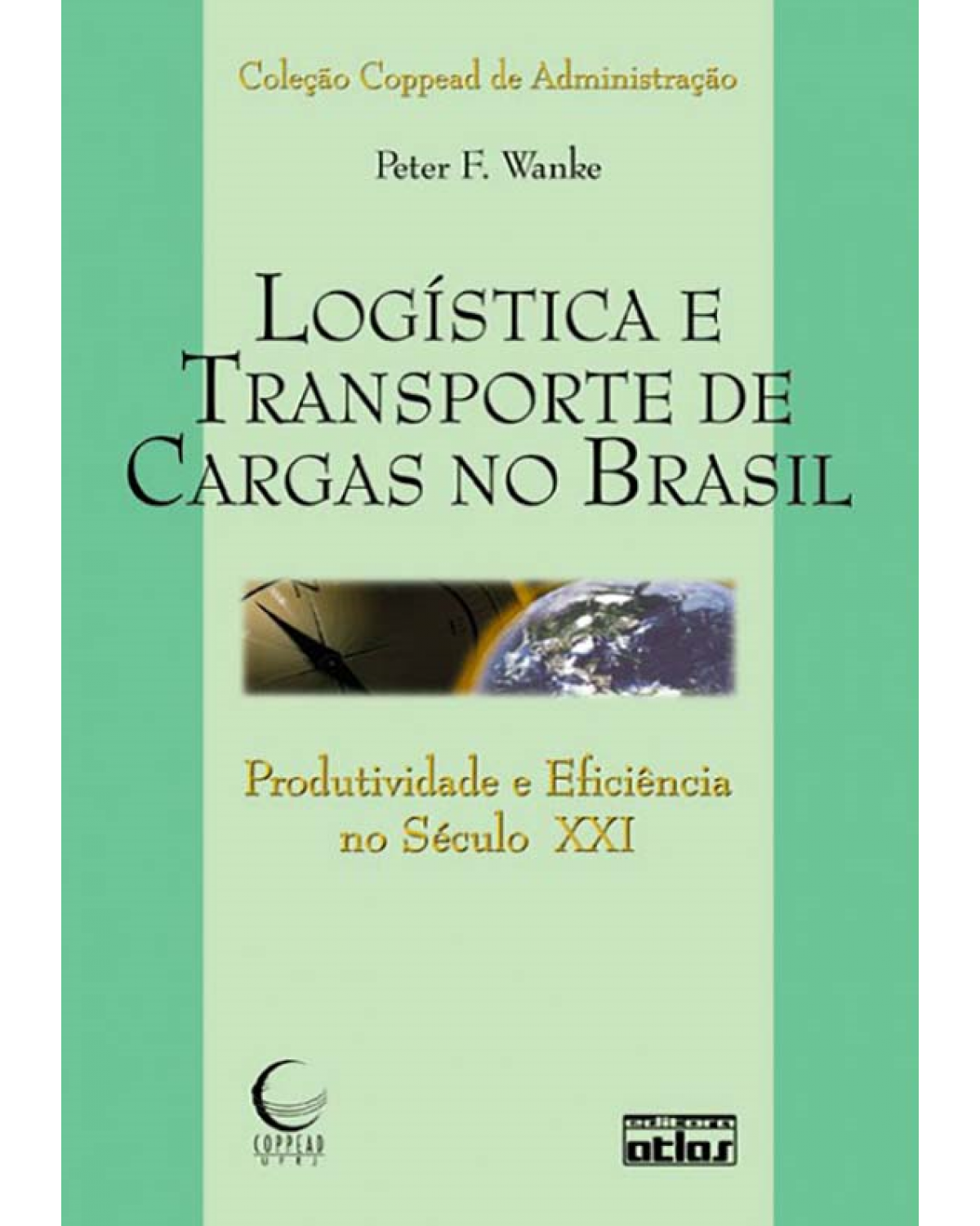 Logística e transporte de cargas no Brasil - Produtividade e eficiência no século XXI - 1ª Edição | 2010