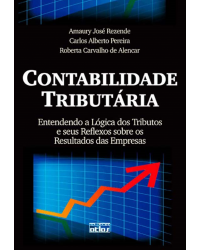 Contabilidade tributária - Entendendo a lógica dos tributos e seus reflexos sobre os resultados das empresas - 1ª Edição | 2010