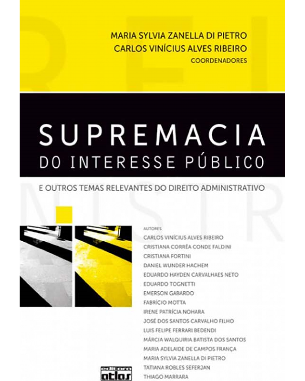 Supremacia do interesse público e outros temas relevantes do direito administrativo - 1ª Edição | 2010