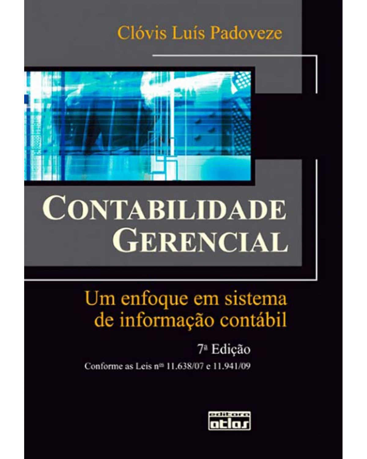 Contabilidade gerencial - Um enfoque em sistema de informação contábil - 7ª Edição | 2010