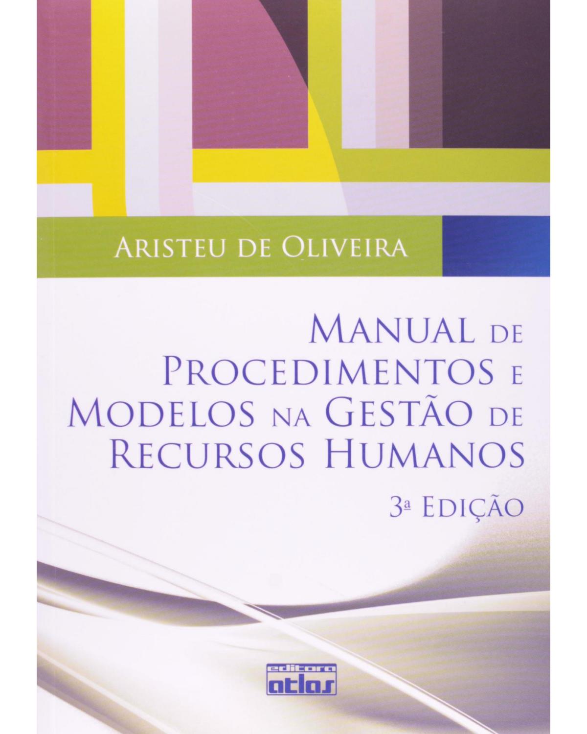Manual de procedimentos e modelos na gestão de recursos humanos - 3ª Edição | 2010