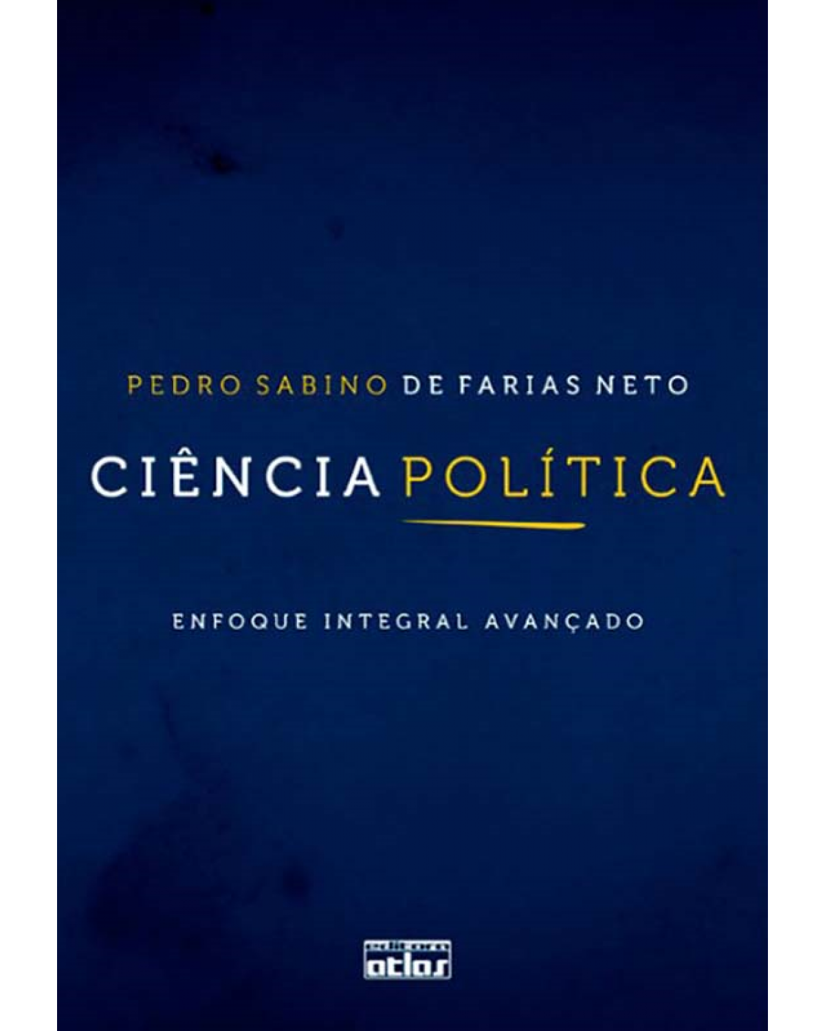 Ciência política - Enfoque integral avançado - 1ª Edição | 2011