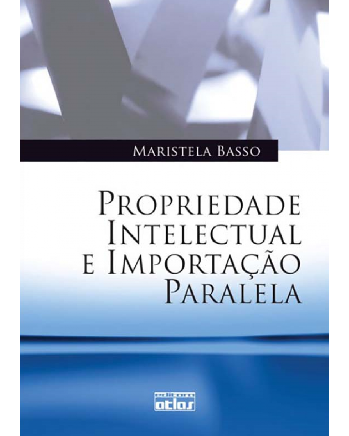 Propriedade intelectual e importação paralela - 1ª Edição | 2011