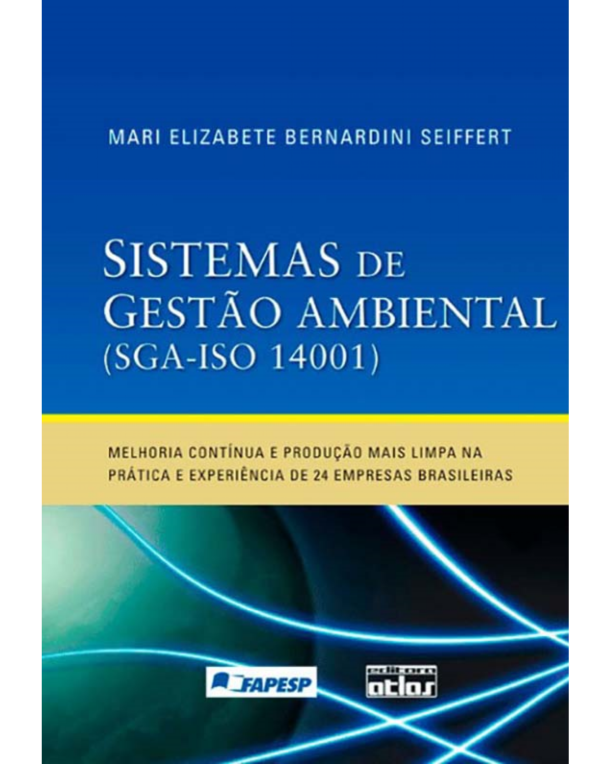 Sistemas de gestão ambiental (SGA-ISO 14001) - Melhoria contínua e produção mais limpa na prática e experiências de 24 empresas brasileiras - 1ª Edição | 2011