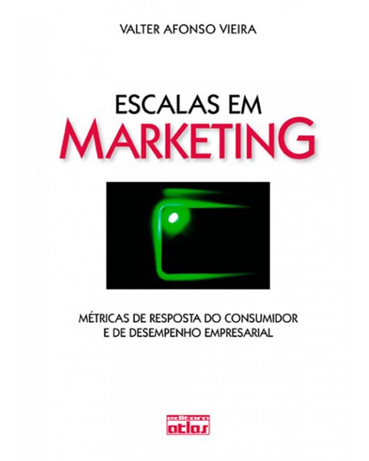Escalas em marketing - Métricas de resposta do consumidor e de desempenho empresarial - 1ª Edição | 2011