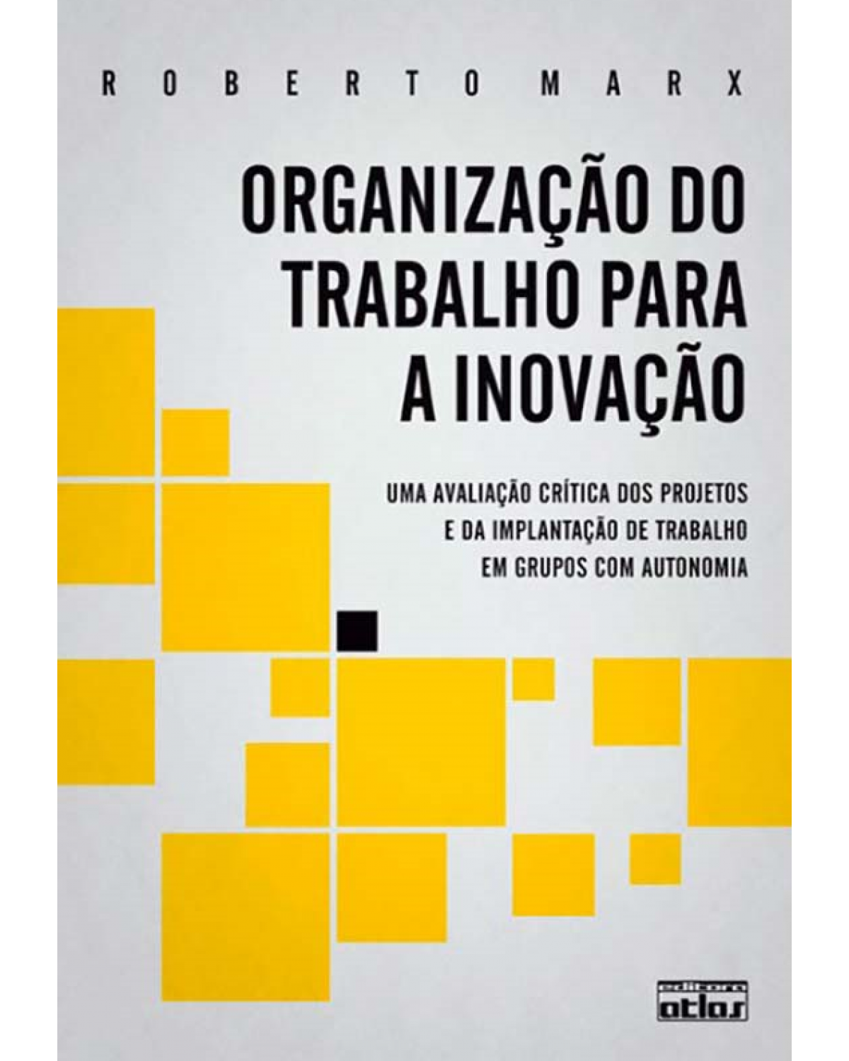 Organização do trabalho para a inovação - 1ª Edição | 2011