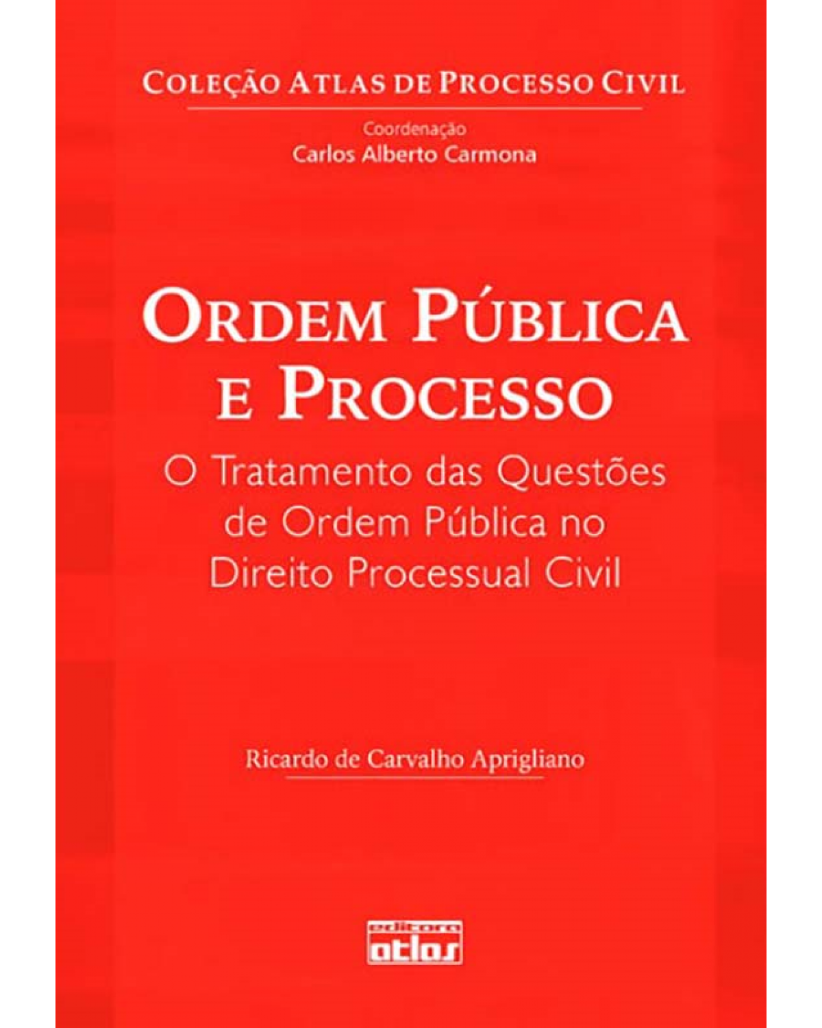 Ordem pública e processo - O tratamento das questões de ordem pública no direito processual civil - 1ª Edição | 2011