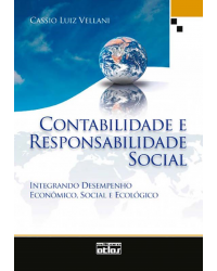 Contabilidade e responsabilidade social - Integrando desempenho econômico, social e ecológico - 1ª Edição | 2011