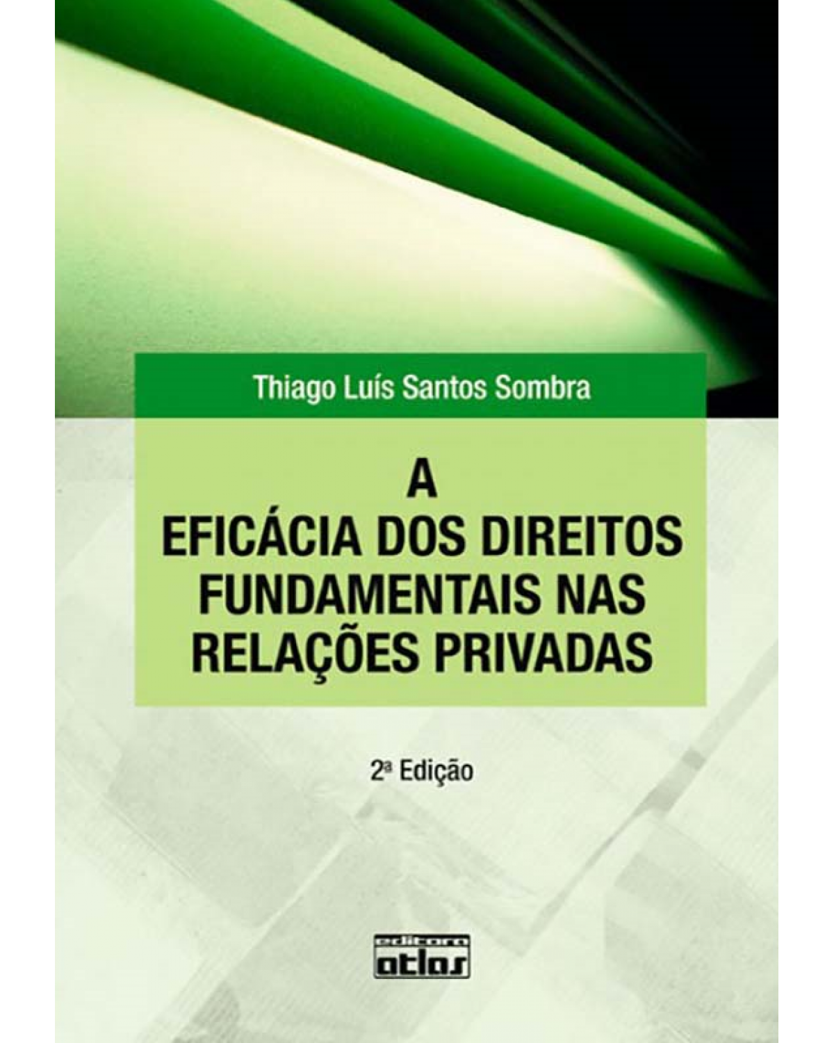 A eficácia dos direitos fundamentais nas relações privadas - 2ª Edição | 2011