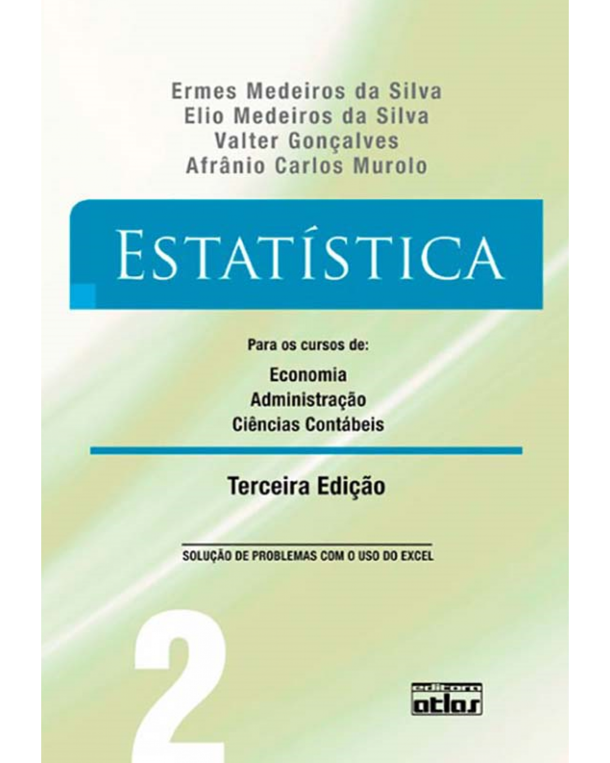 Estatística - Volume 2: Para os cursos de economia, administração, ciências contábeis - 3ª Edição | 2011