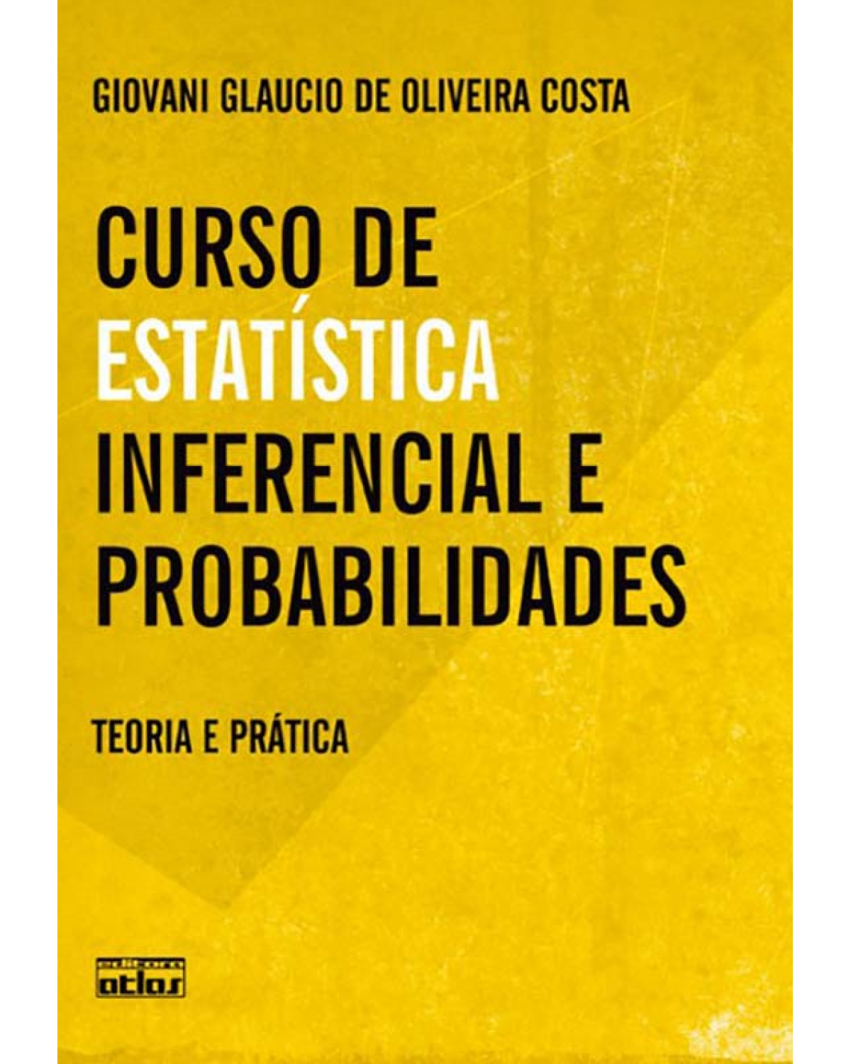 Curso de estatística inferencial e probabilidades - Teoria e prática - 1ª Edição | 2012