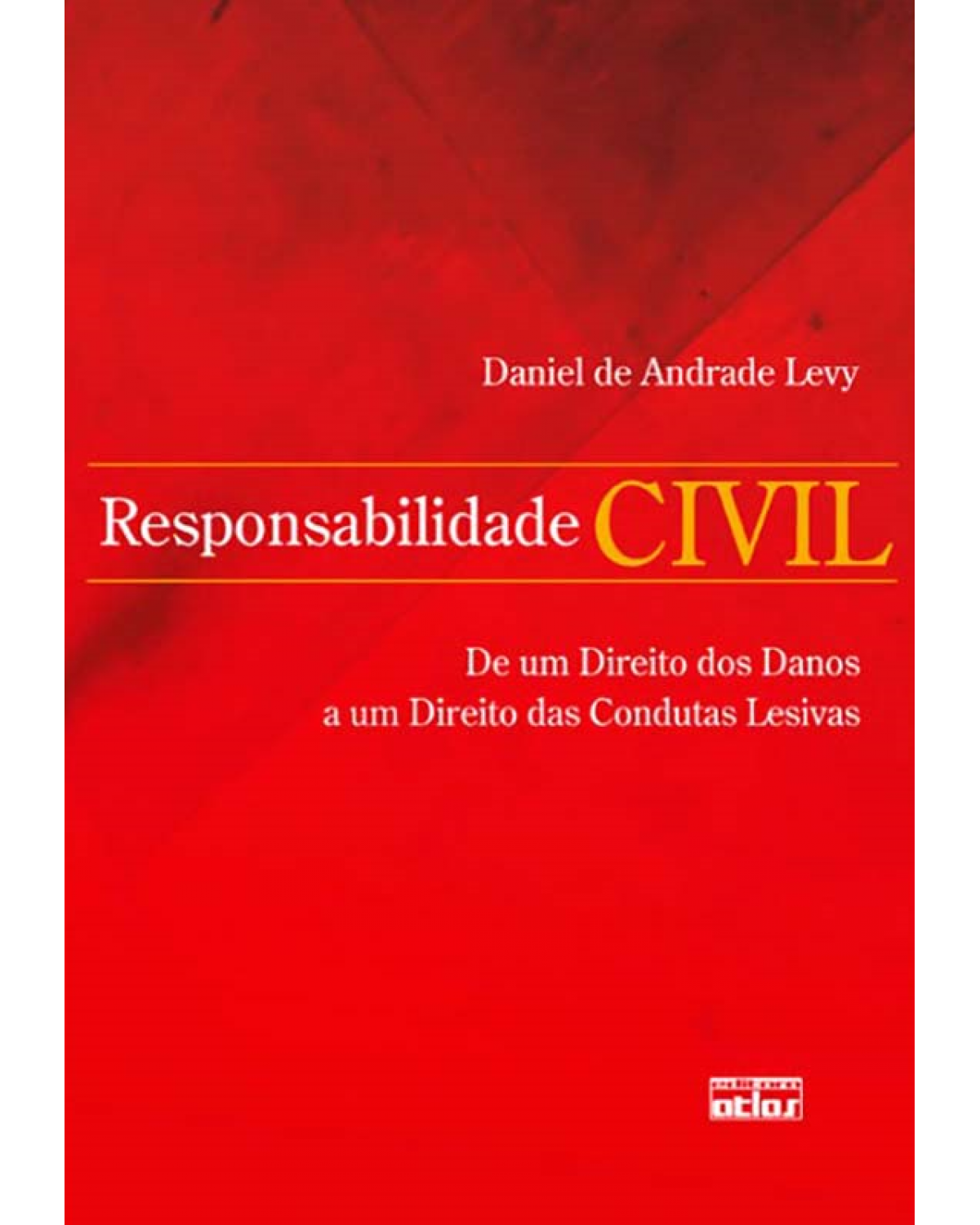 Responsabilidade civil - De um direito dos danos a um direito das condutas lesivas - 1ª Edição | 2012