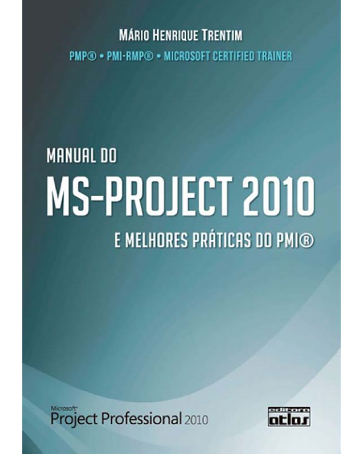 Manual do MS-PROJECT 2010 - E melhores práticas do PMI - 1ª Edição | 2012