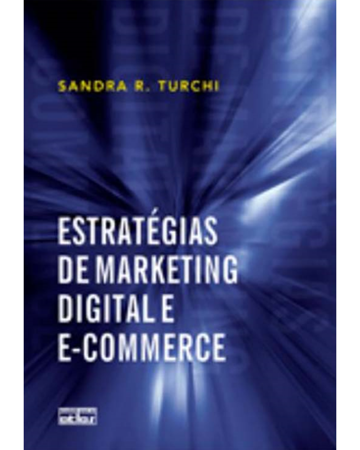 Estratégias de marketing digital e e-commerce - 1ª Edição | 2012