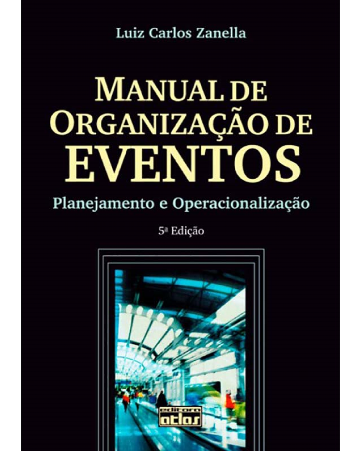Manual de organização de eventos - Planejamento e operacionalização - 5ª Edição | 2012