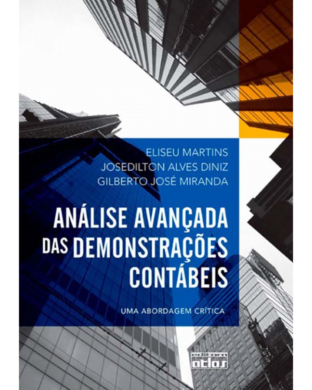 Análise avançada das demonstrações contábeis - Uma abordagem crítica - 1ª Edição | 2012