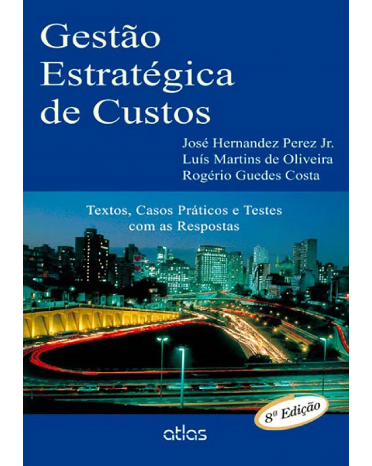 Gestão estratégica de custos - Textos, casos práticos e testes com as respostas - 8ª Edição | 2012