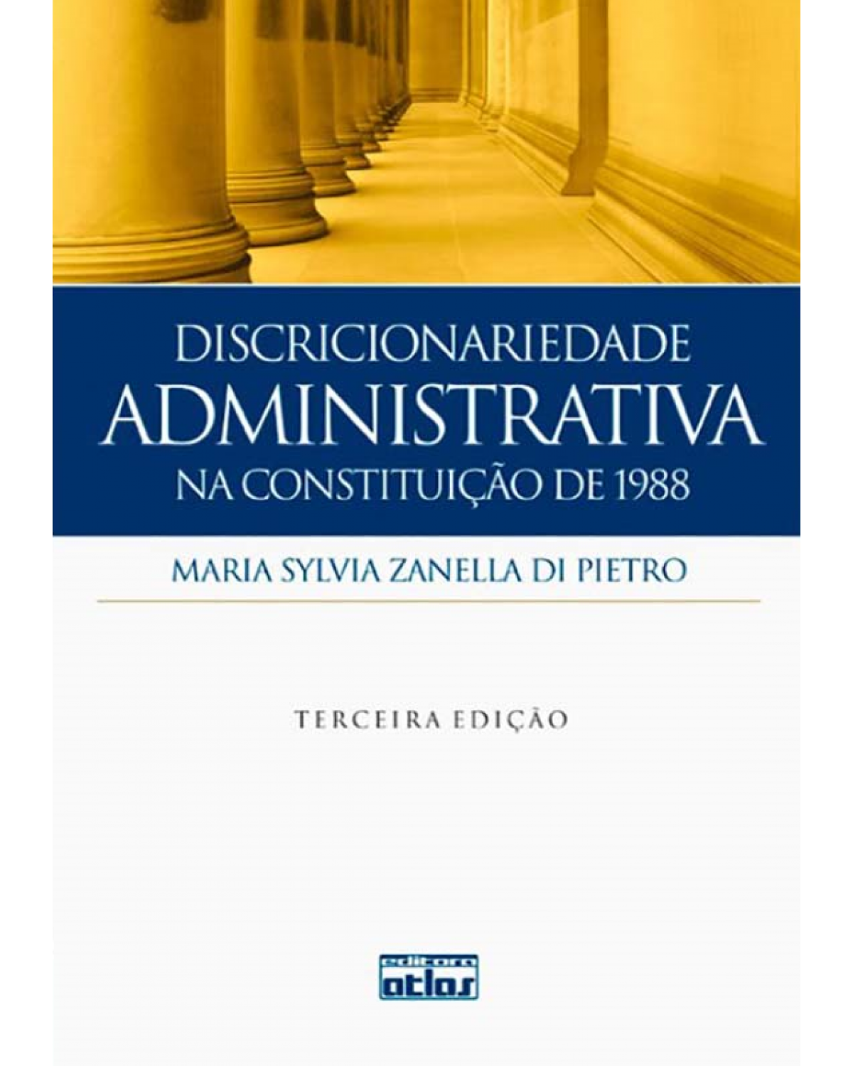 Discricionariedade administrativa na Constituição de 1988 - 3ª Edição | 2012