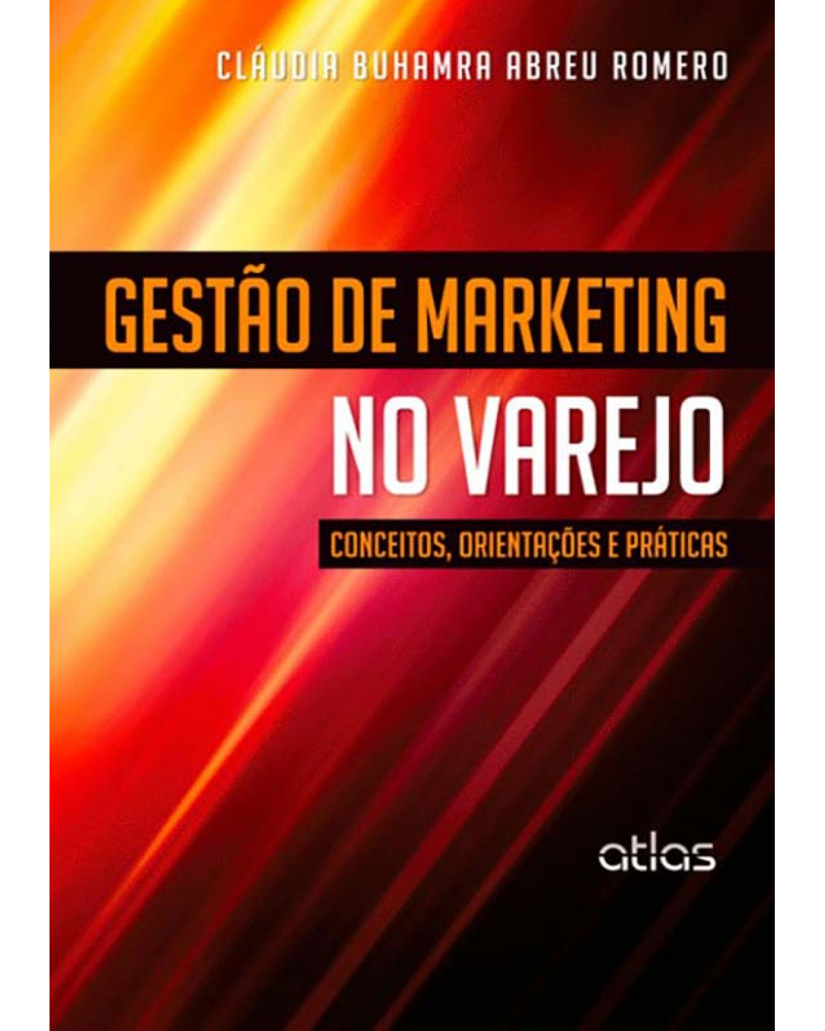 Gestão de marketing no varejo - Conceitos, orientações e práticas - 1ª Edição | 2012