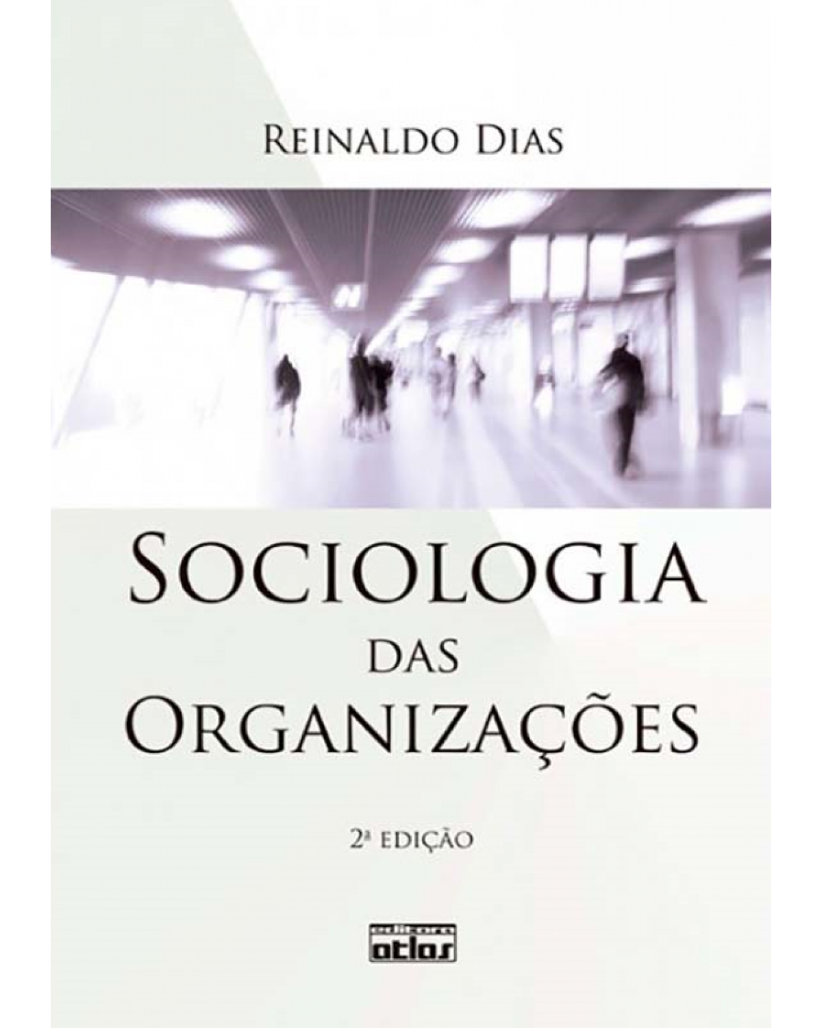 Sociologia das organizações - 2ª Edição | 2012