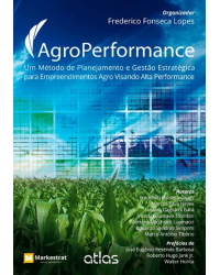 Agroperformance - Um método de planejamento e gestão estratégica para empreendimentos agro visando alta performance - 1ª Edição | 2012